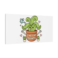 I Wet My Plants Canvas | Plant Parent Humor, Cute Succulent Art