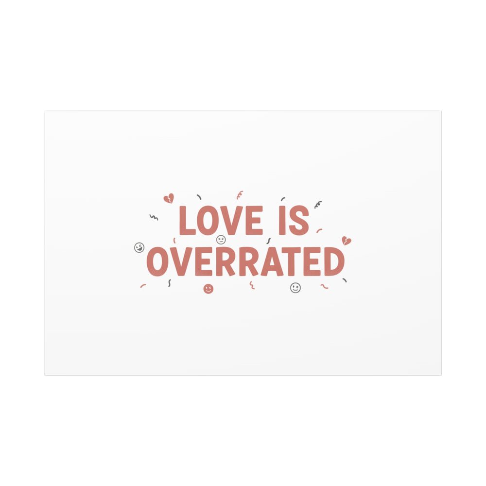 Love Is Overrated Canvas | Anti‑Valentine wall art, sarcastic quote poster