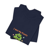 Bella+Canvas3001 | I Wet My Plants Tee | Plant Parent Humor, Succulent Pun Shirt