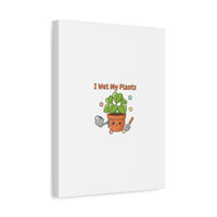 I Wet My Plants Canvas | Plant Parent Humor, Botanical Pun Decor