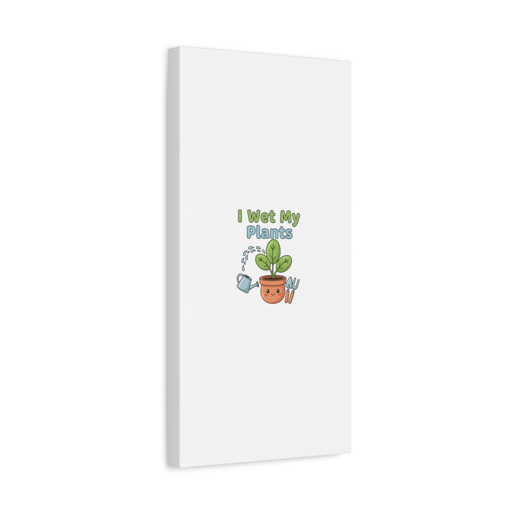 I Wet My Plants Canvas | Plant Parent Pun, Modern Botanical Wall Art