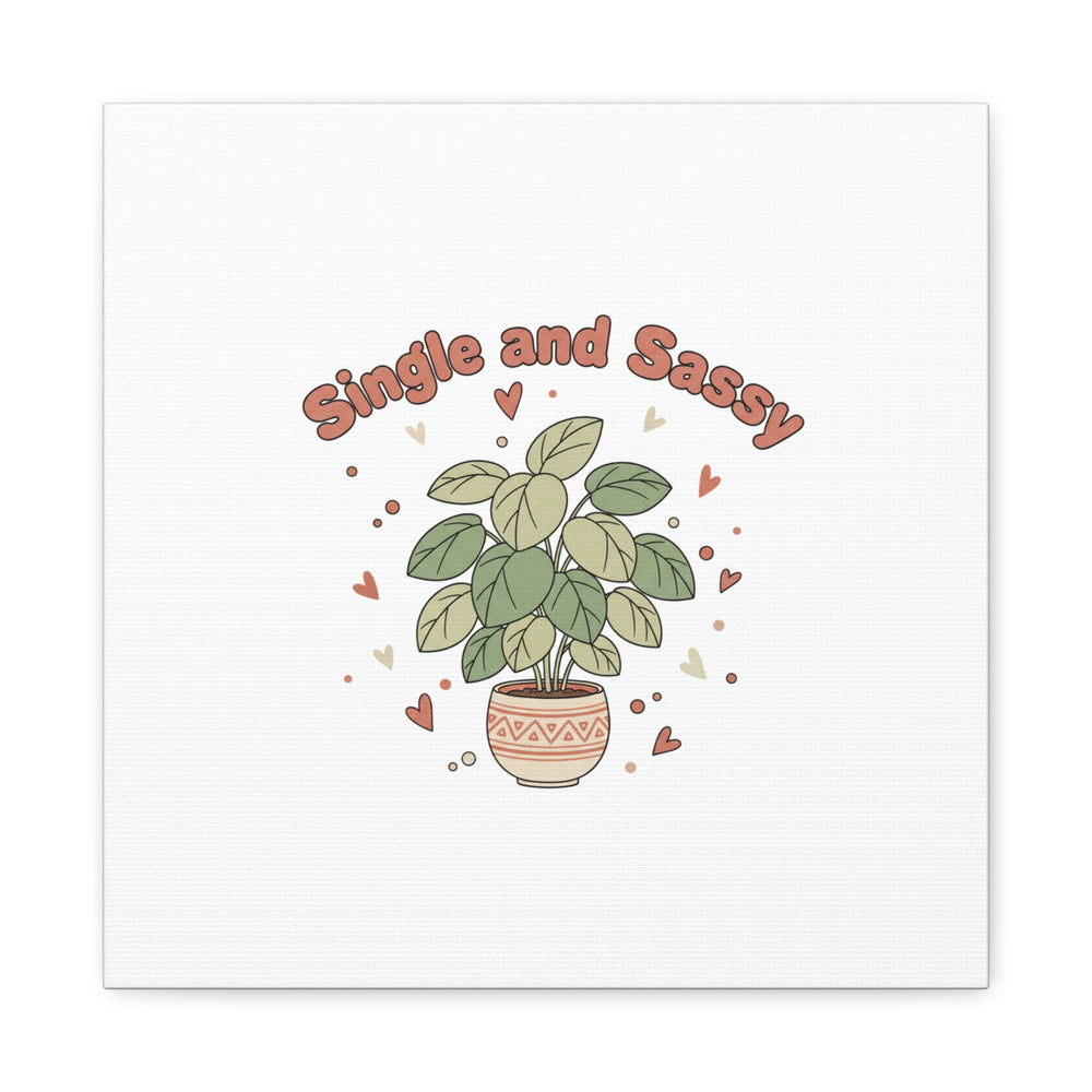 Single and Sassy Canvas, Matte Stretched | Anti‑Valentine, Funny Valentines Poster