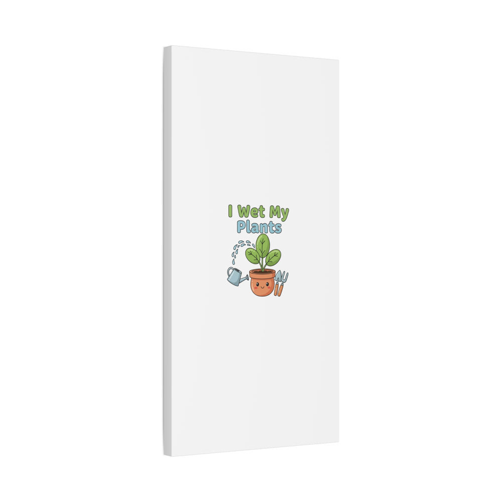 I Wet My Plants Canvas | Plant Parent Pun, Modern Botanical Wall Art
