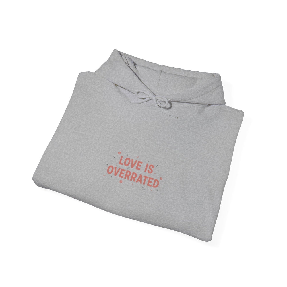 Love Is Overrated Hoodie | Anti Valentine, Single Humor