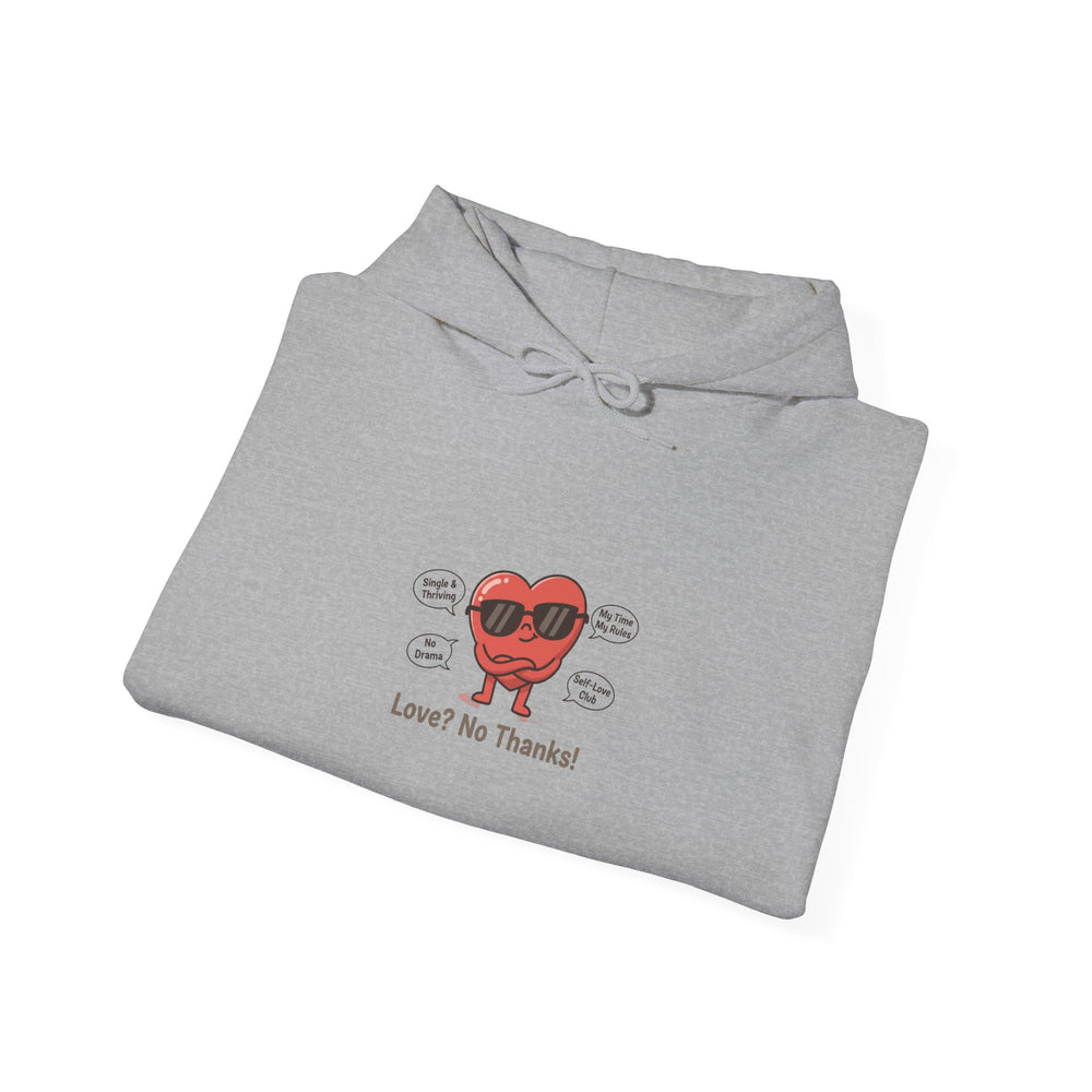 Love? No Thanks hoodie | Anti Valentine sweatshirt, single humor pullover