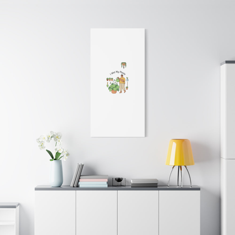 I Wet My Plants Canvas | Plant Parent Humor, Botanical Pun Wall Art