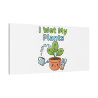 I Wet My Plants Canvas | Plant Parent Pun, Modern Botanical Wall Art