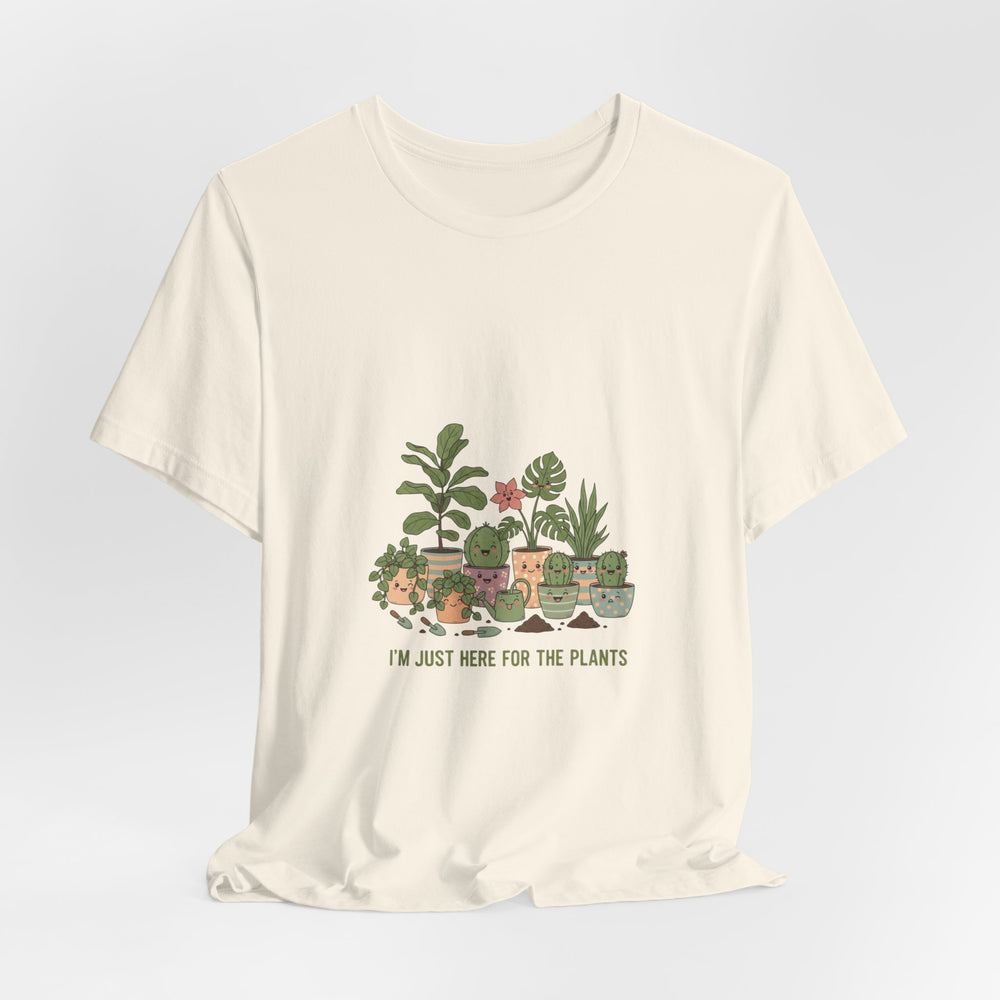 I’m Just Here for the Plants T‑Shirt | Plant Parent Humor, Succulent Pun