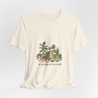 I’m Just Here for the Plants T‑Shirt | Plant Parent Humor, Succulent Pun