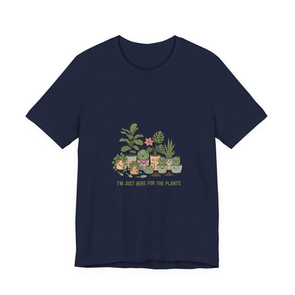 I’m Just Here for the Plants T‑Shirt | Plant Parent Humor, Succulent Pun