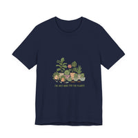 I’m Just Here for the Plants T‑Shirt | Plant Parent Humor, Succulent Pun