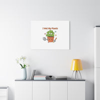 I Wet My Plants Canvas | Plant Parent Humor, Botanical Pun Decor