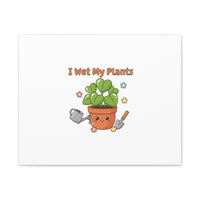 I Wet My Plants Canvas | Plant Parent Humor, Botanical Pun Decor