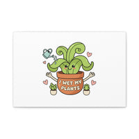 I Wet My Plants Canvas | Plant Parent Humor, Cute Succulent Art