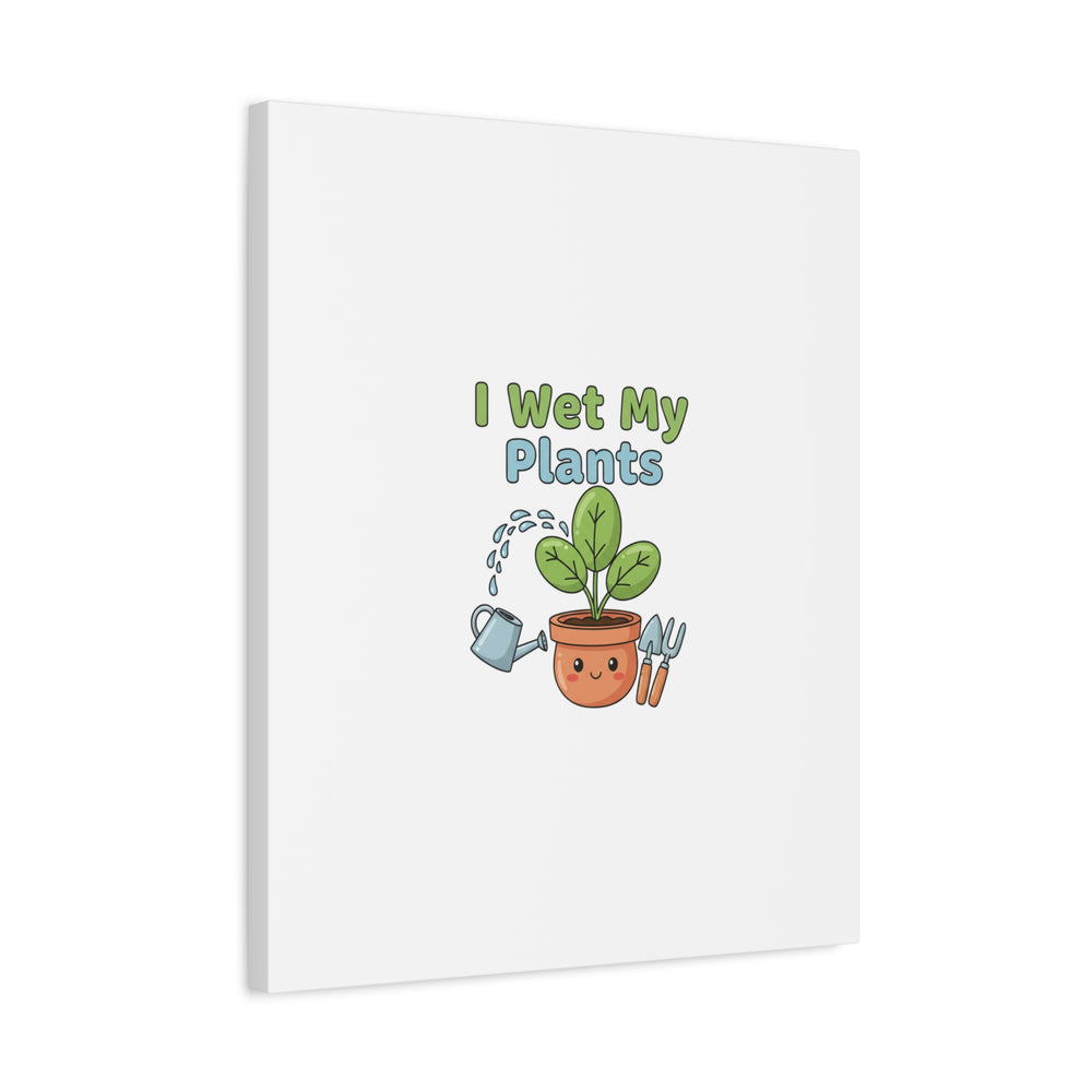 I Wet My Plants Canvas | Plant Parent Pun, Modern Botanical Wall Art