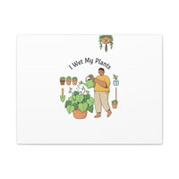I Wet My Plants Canvas | Plant Parent Humor, Botanical Pun Wall Art