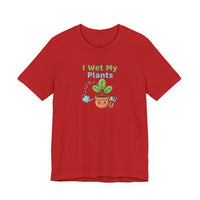 Bella+Canvas3001 | I Wet My Plants Tee | Plant Parent Humor, Succulent Pun Shirt