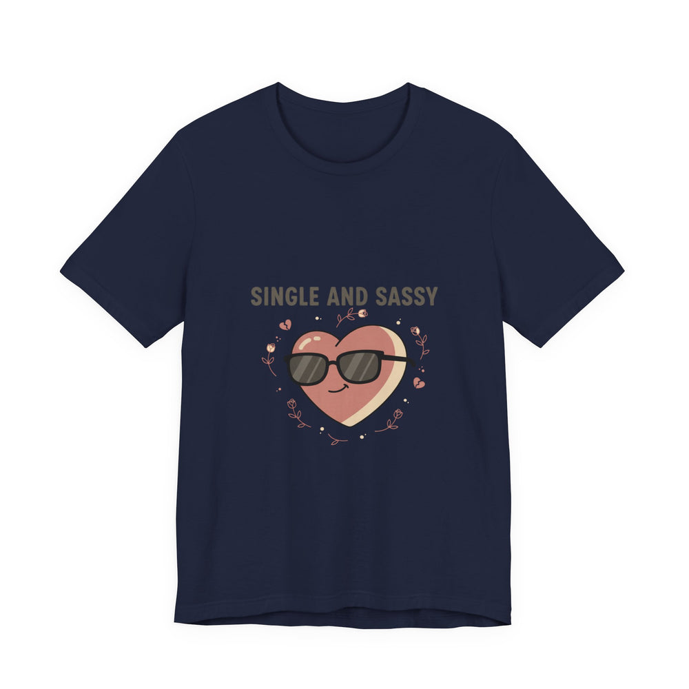 Single and Sassy Tee | Anti Valentine shirt, single humor tee