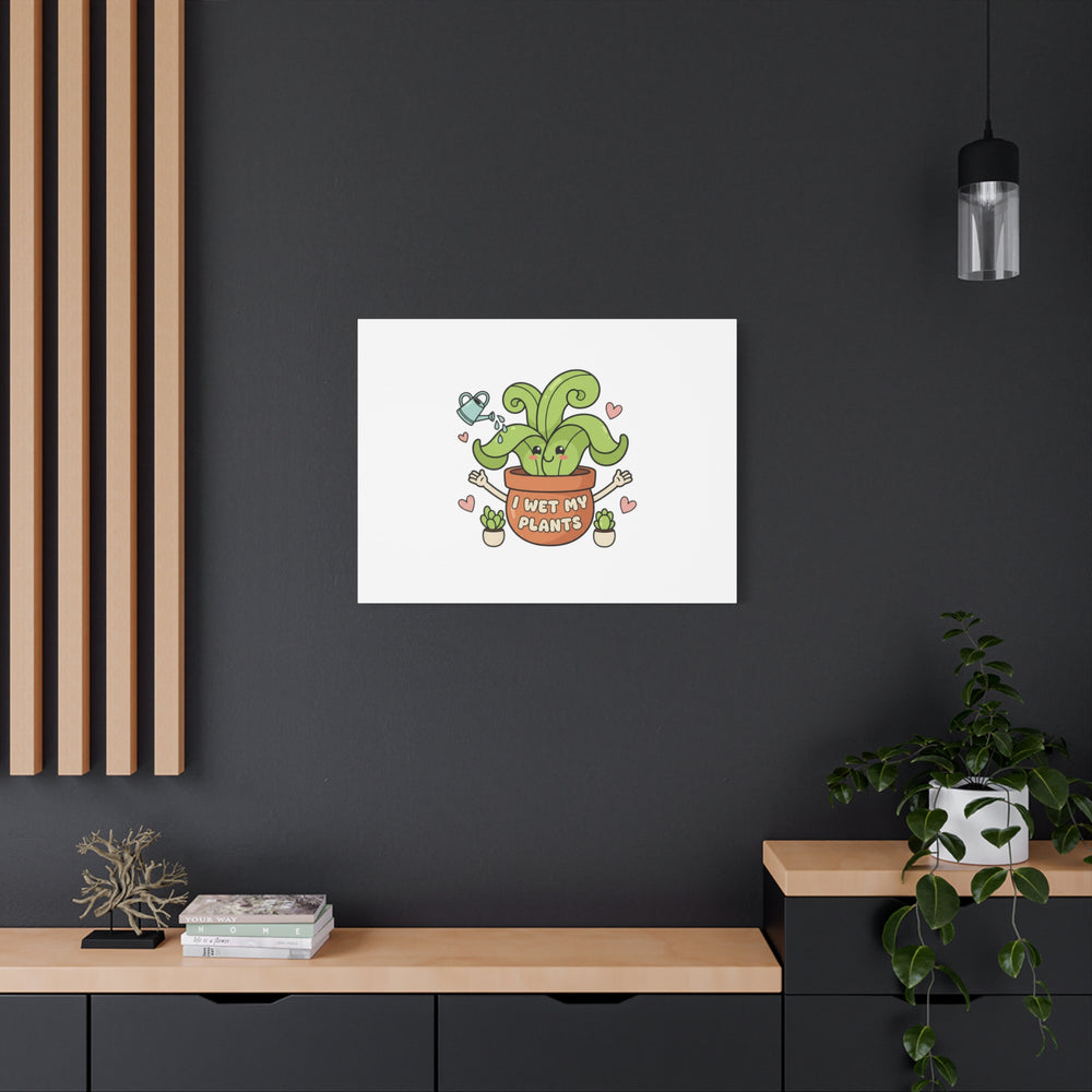 I Wet My Plants Canvas | Plant Parent Humor, Cute Succulent Art