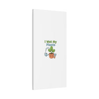 I Wet My Plants Canvas | Plant Parent Pun, Modern Botanical Wall Art