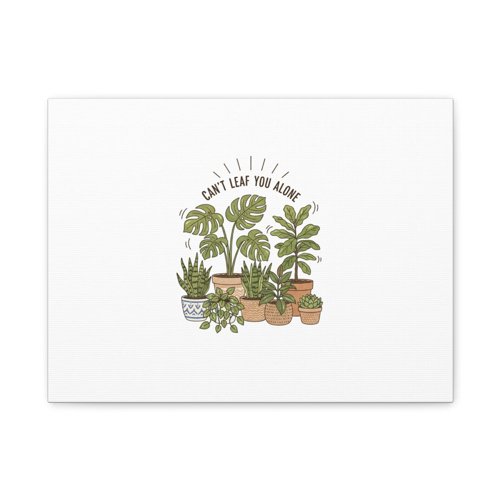 Can't Leaf You Alone Canvas | Plant Parent Humor, Sage Botanical Art