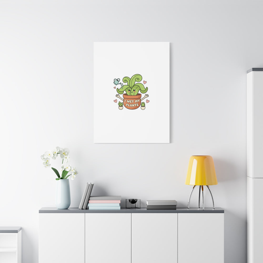 I Wet My Plants Canvas | Plant Parent Humor, Cute Succulent Art
