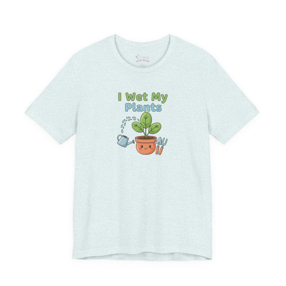 Bella+Canvas3001 | I Wet My Plants Tee | Plant Parent Humor, Succulent Pun Shirt