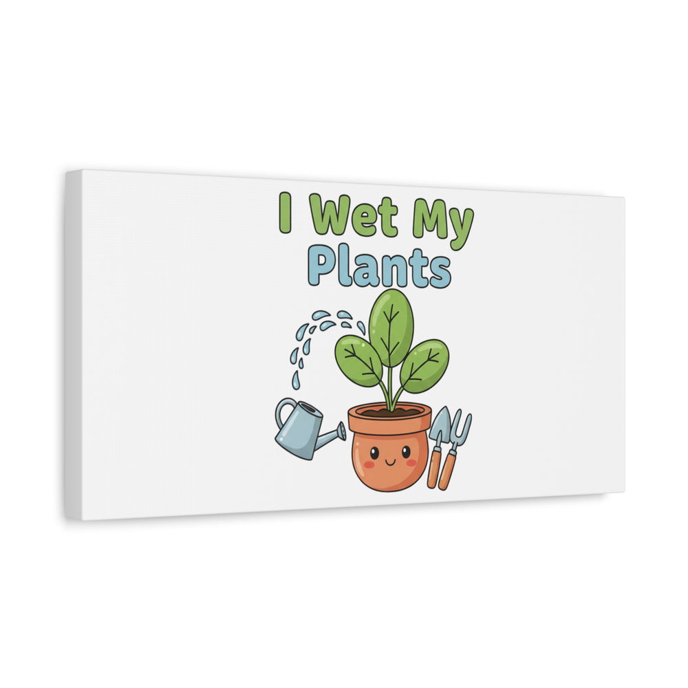 I Wet My Plants Canvas | Plant Parent Pun, Modern Botanical Wall Art