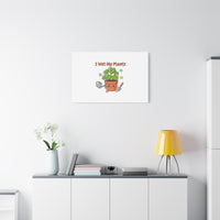 I Wet My Plants Canvas | Plant Parent Humor, Botanical Pun Decor