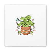 I Wet My Plants Canvas | Plant Parent Humor, Cute Succulent Art