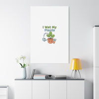 I Wet My Plants Canvas | Plant Parent Pun, Modern Botanical Wall Art