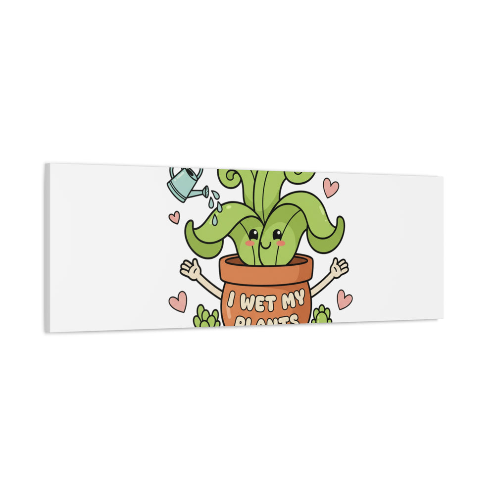 I Wet My Plants Canvas | Plant Parent Humor, Cute Succulent Art
