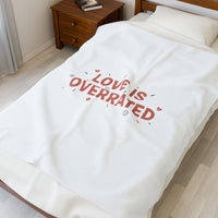 Love Is Overrated Velveteen Plush Blanket | Anti‑Valentine, Sarcastic Quote