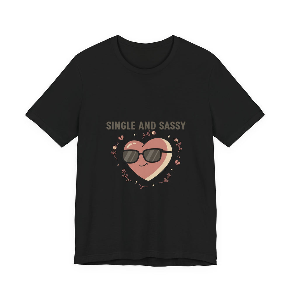 Single and Sassy Tee | Anti Valentine shirt, single humor tee