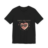 Single and Sassy Tee | Anti Valentine shirt, single humor tee