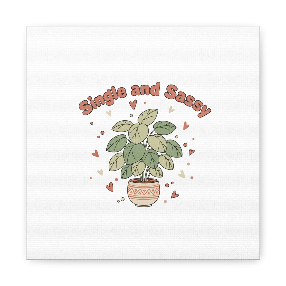 Single and Sassy Canvas, Matte Stretched | Anti‑Valentine, Funny Valentines Poster