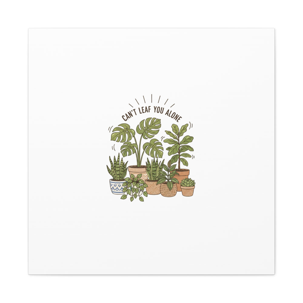 Can't Leaf You Alone Canvas | Plant Parent Humor, Sage Botanical Art