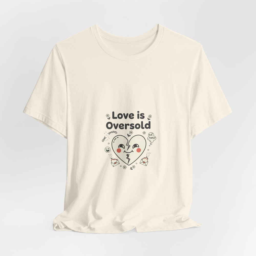 Love Is Oversold Tee | Anti Valentine shirt, Single humor tee
