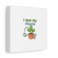 I Wet My Plants Canvas | Plant Parent Pun, Modern Botanical Wall Art