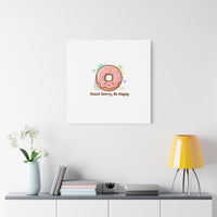 Donut Worry Be Happy Canvas, Matte Stretched Wall Art | Food Pun Decor