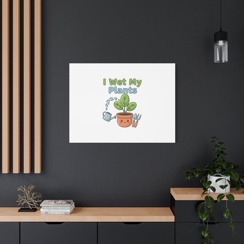 I Wet My Plants Canvas | Plant Parent Pun, Modern Botanical Wall Art