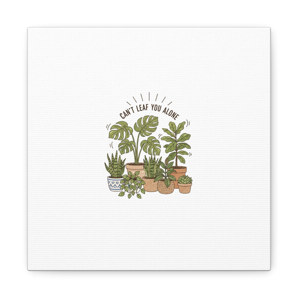 Can't Leaf You Alone Canvas | Plant Parent Humor, Sage Botanical Art