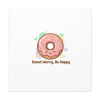Donut Worry Be Happy Canvas, Matte Stretched Wall Art | Food Pun Decor