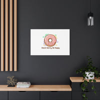 Donut Worry Be Happy Canvas, Matte Stretched Wall Art | Food Pun Decor