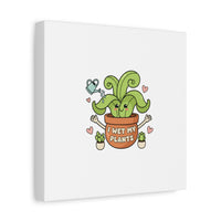 I Wet My Plants Canvas | Plant Parent Humor, Cute Succulent Art