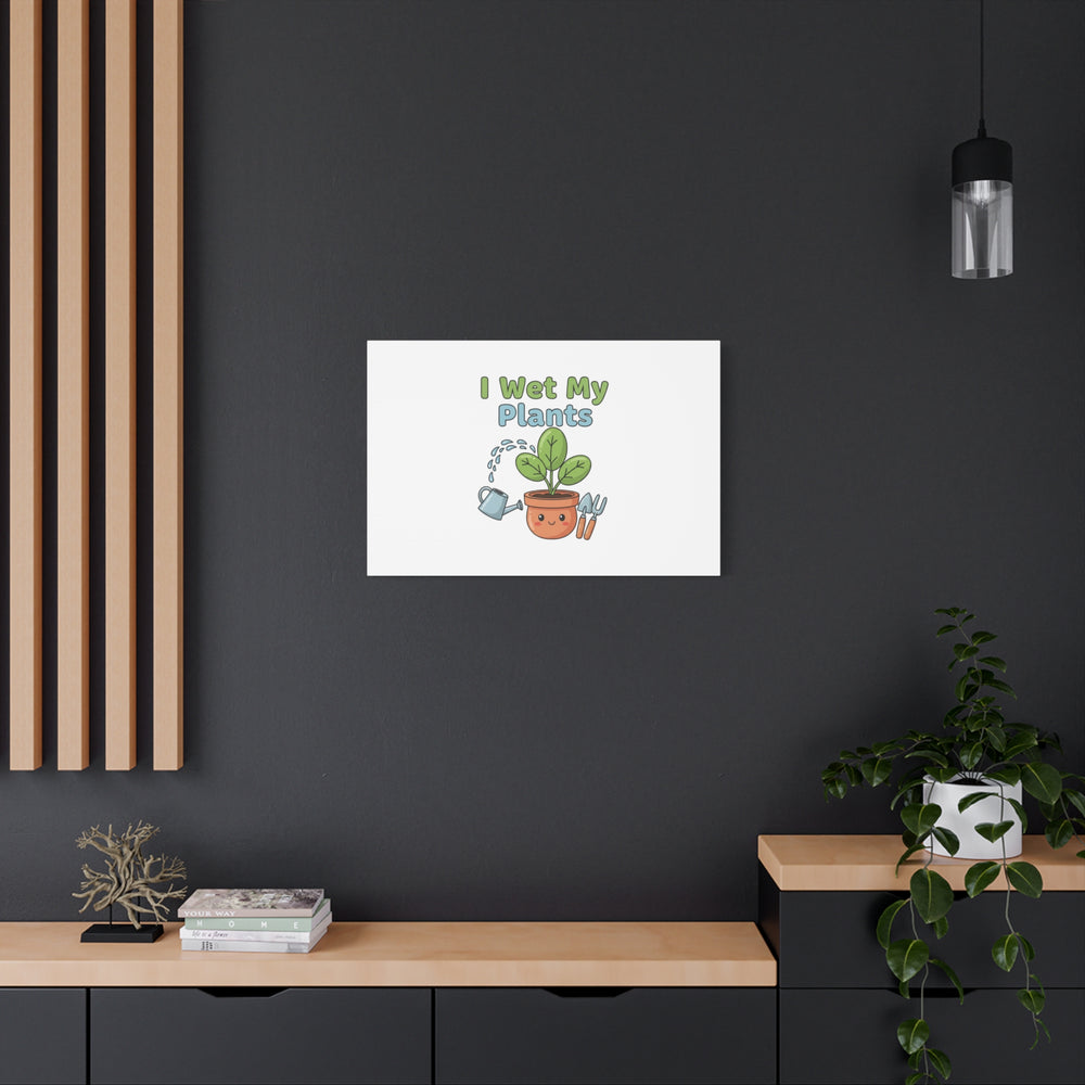 I Wet My Plants Canvas | Plant Parent Pun, Modern Botanical Wall Art
