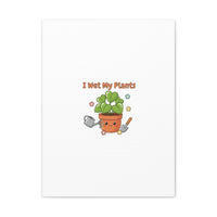 I Wet My Plants Canvas | Plant Parent Humor, Botanical Pun Decor