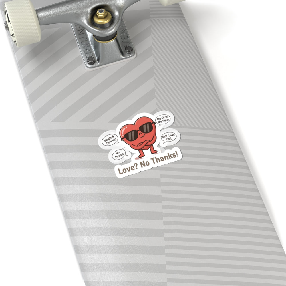 Love? No Thanks! Sticker | Anti‑Valentine, Single Humor Kiss‑Cut Sticker