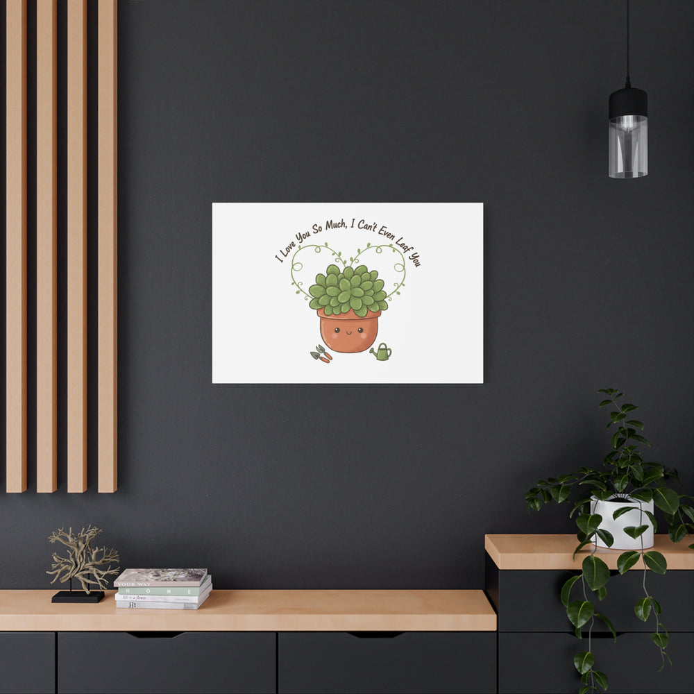 I Can't Even Leaf You Canvas, Plant Parent Pun | Sage Cream Botanical Art