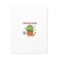 I Wet My Plants Canvas | Plant Parent Humor, Botanical Pun Decor